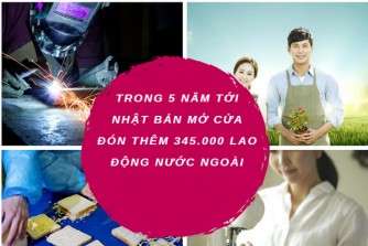 Trong 5 năm tới Nhật Bản mở cửa đón thêm 345.000 lao động nước ngoài