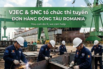 VJEC CÙNG DOANH NGHIỆP SNC TẠI RUMANIA PHỐI HỢP TỔ CHỨC CHƯƠNG TRÌNH THI TUYỂN TRỰC TIẾP ĐƠN HÀNG ĐÓNG TÀU